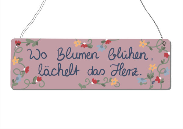 Holzschild 250x80mm Blumen blühen, lächelt das Herz