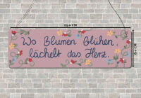 Holzschild 250x80mm Blumen blühen, lächelt das...