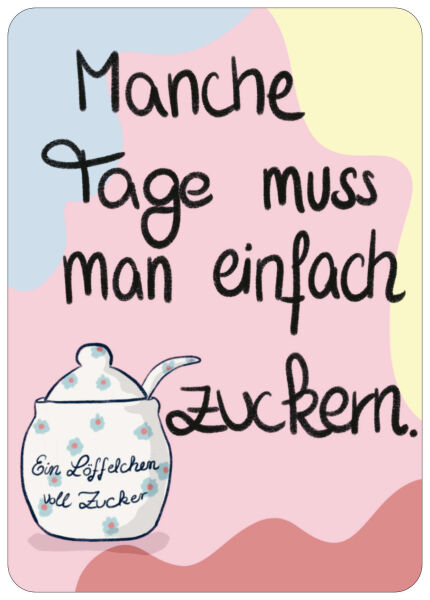Postkarte Manche Tage zuckern